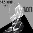 Ticot - Substation Part 4