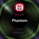 Whisper - Phantom (Original Mix)