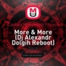 Captain Hollywood Project - More & More (Dj Alexandr Dolgih Reboot)