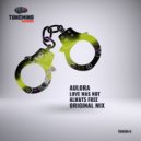 Aulora - Love Was Not Always Free (Radio mix)