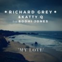 Richard Grey & Katty Q Ft. Bodhi Jones - My Love (Original Mix)