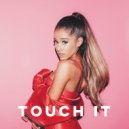 Ariana Grande - Touch It (Slipenberg Remix) ()