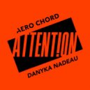 Aero Chord, Danyka Nadeau - Attention (Original Mix)