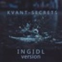 Kvant - Secret (I N G I D L Version)