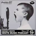 Sergey White - White Music #007 (Podcast)