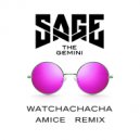 Sage The Gemini - Watchachacha (Amice Remix)