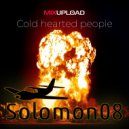 Solomon08 - Cold hearted people