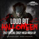 LOUD BIT - (SPECIAL CRAZY MEGA MASH UP)