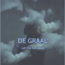 DE GRAAL' - Let me run away