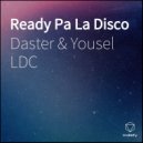 Daster & Yousel LDC & PrinsyFlow & Groner The BeatMaker & Eliot El Mago D Oz - Ready Pa La Disco (feat. PrinsyFlow, Groner The BeatMaker & Eliot El Mago D Oz)