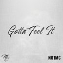 No1MC - Gotta Feel It