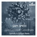 Sam Smith - Too Good at Goodbyes (Spinafly & DJ Kann Remix Radio Mix)