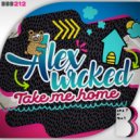 Alex Wicked - Take Me home