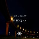 Jaime Bueno - Forever