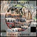 Luiz Santys - Tribal Roots
