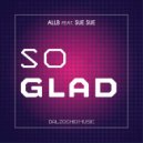 Allb & SUE SUE - So Glad (feat. SUE SUE)