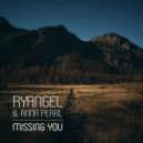 Ryangel & Anna Pearl - Missing You (Radio Edit)
