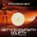 Anonymous_Vib3Z - Getting Down With Goliath
