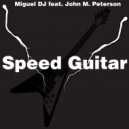 Miguel DJ - Speed Guitar (feat. John M. Peterson)