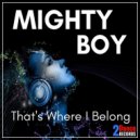 Mighty Boy - That\'s Where I Belong (Extended Mix)