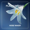 Platinum Doug - Noise Maker (Original Mix)