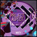 ProJect Aspect - W.H.T.Y.