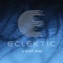 ECLEKTIC - A World Away