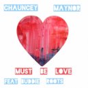 Chauncey Maynor - Must Be Love (Original Mix)