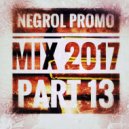 Negrol - Promo Mix 2017 (Part 13) ()