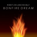 Robot Jox & Bad Kid Billy - Bonfire Dream (feat. Bad Kid Billy)