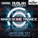 Ruslan Radriges - Make Some Trance 171