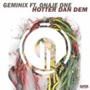 Geminix Ft. Onaje One - Hotter Dan Dem