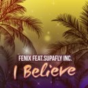 Fenix & Supafly inc. - I Believe (feat. Supafly inc.) (Fëlippë Tribal Club Remix)