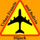 Urban Francis & Bolivia - Hijack