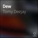Tomy Deejay - Dew