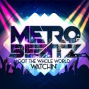 Metro Beatz - Got The Whole World Watchin'
