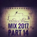 Negrol - Promo Mix 2017 (Part 14) ()