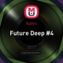 Xyden - Future Deep #4