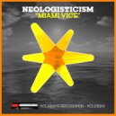 Neologisticism - Miami Vice, Pt. 2