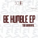 Two Wonderful - Be Humble (Main Mix)