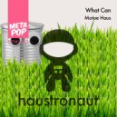 Motoe Haus - What Can (Aerkraft Remix)