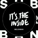 Melohman - It\'s the Inside (Original Mix)