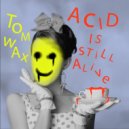 Tom Wax - The Future Of Acid