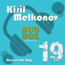 Kiril Melkonov - Hero Of The Day
