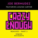 Joe Bermudez & Louise Carver - Crazy Enough (feat. Louise Carver) (Kid Massive Remix Instrumental)