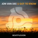 Jon Van Dee - U Got To Know