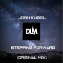 Josh Kubeil - Stepping Forward