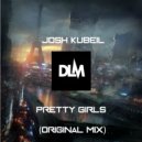Josh Kubeil - Pretty Girls