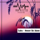 Saiks - Newer Be Alone