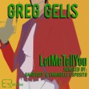 Greg Gelis - LetMeTellYou